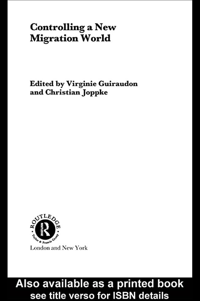 Controlling a New Migration World by Christian Joppke, Virginie Guiraudon