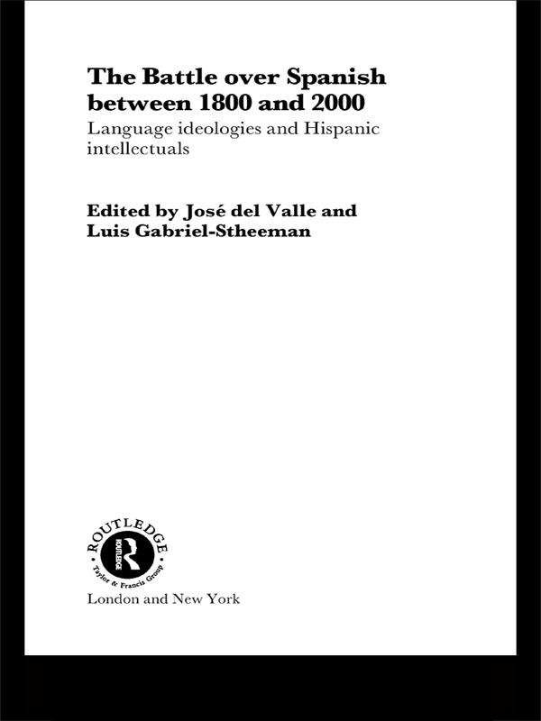 The Battle over Spanish between 1800 and 2000 by José del Valle, Luis Gabriel-Stheeman