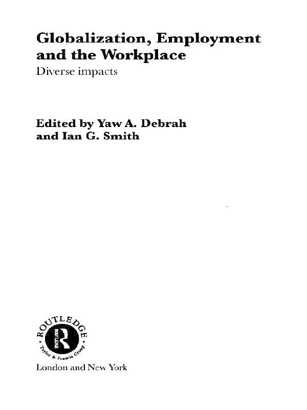 Globalization, Employment and the Workplace by Ian G. Smith, Yaw A. Debrah