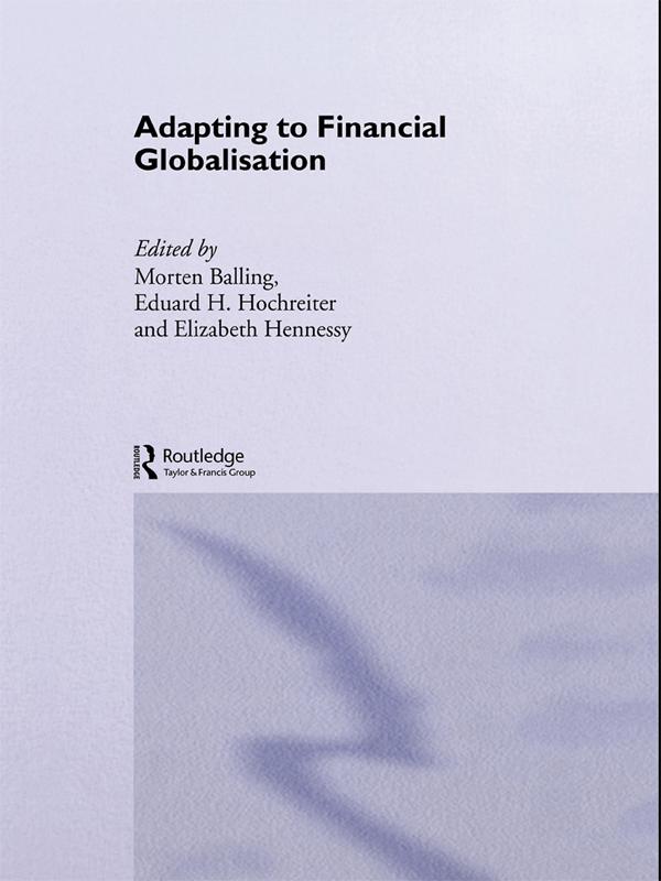Adapting to Financial Globalisation by Eduard H. Hochreiter, Elizabeth Hennessy, Morten Balling