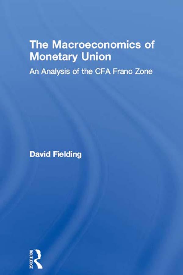 The Macroeconomics of Monetary Union by David Fielding