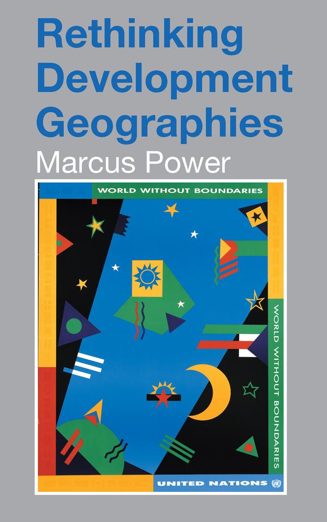 Rethinking Development Geographies by Marcus Power