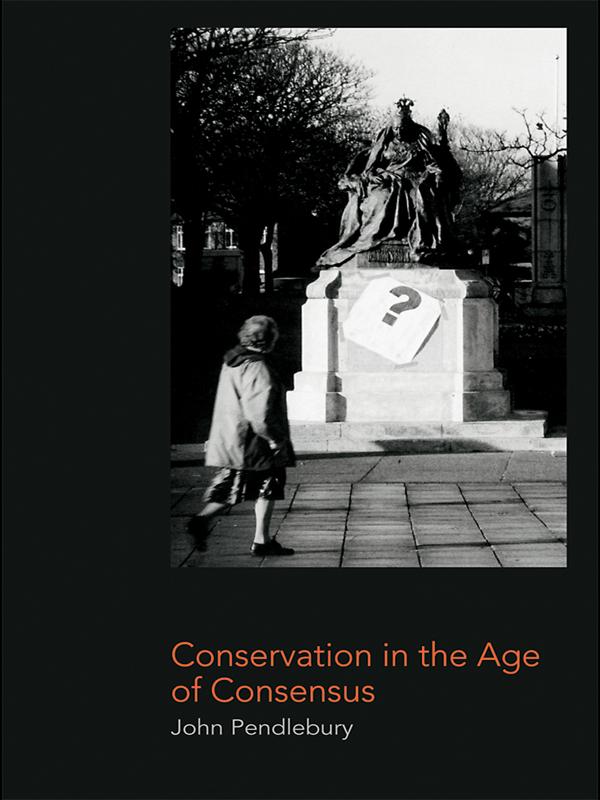Conservation in the Age of Consensus by John Pendlebury