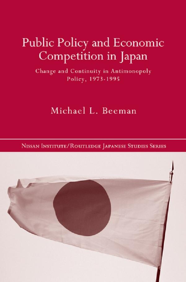 Public Policy and Economic Competition in Japan by Michael L. Beeman