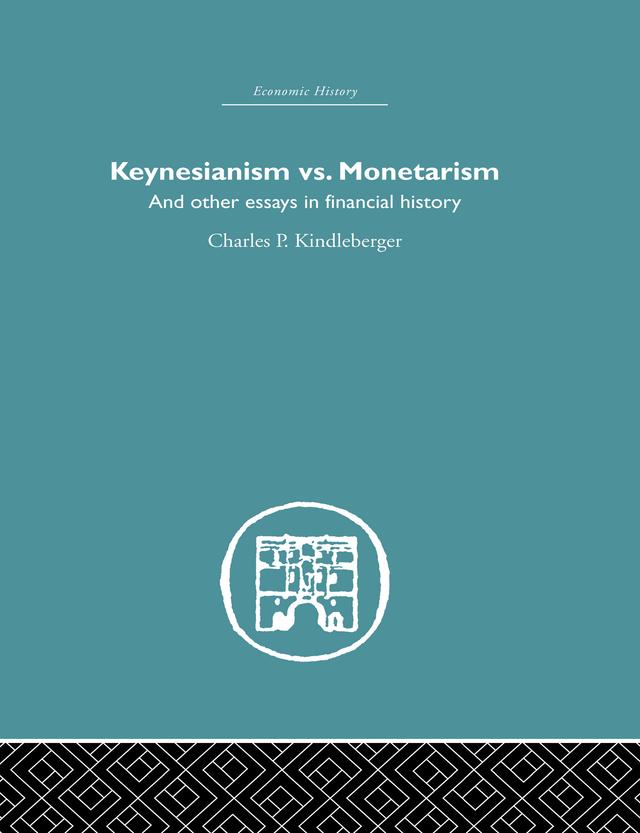 Keynesianism vs. Monetarism by Charles P. Kindleberger