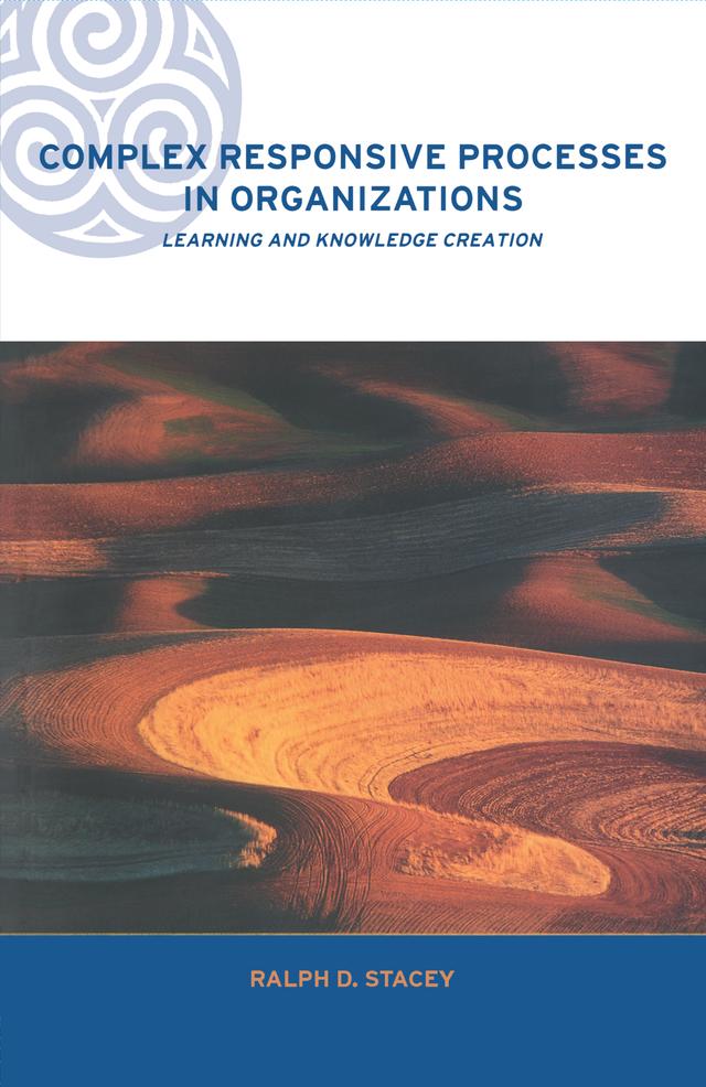 Complex Responsive Processes in Organizations by Ralph Stacey