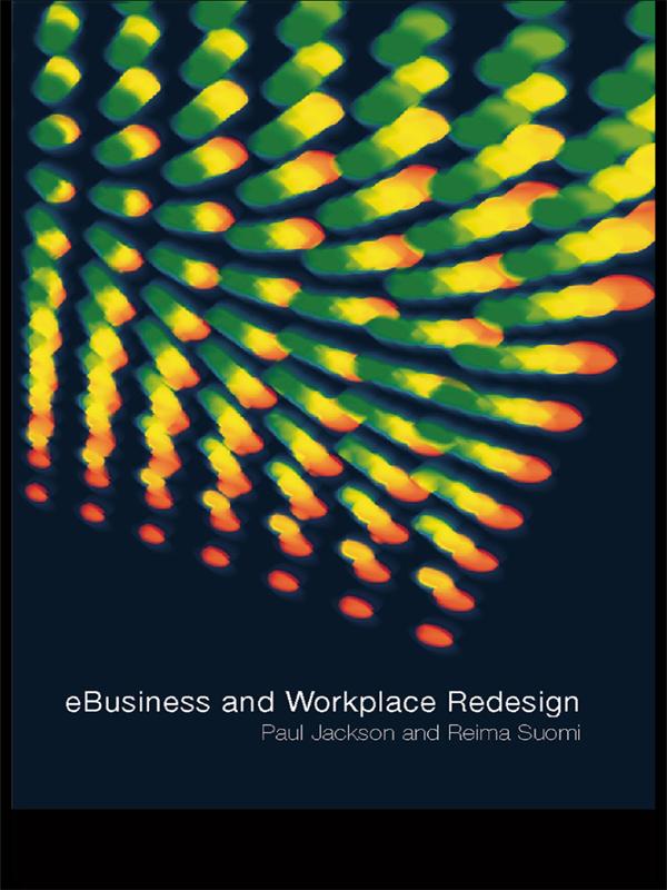 eBusiness and Workplace Redesign by Paul Jackson, Reima Suomi