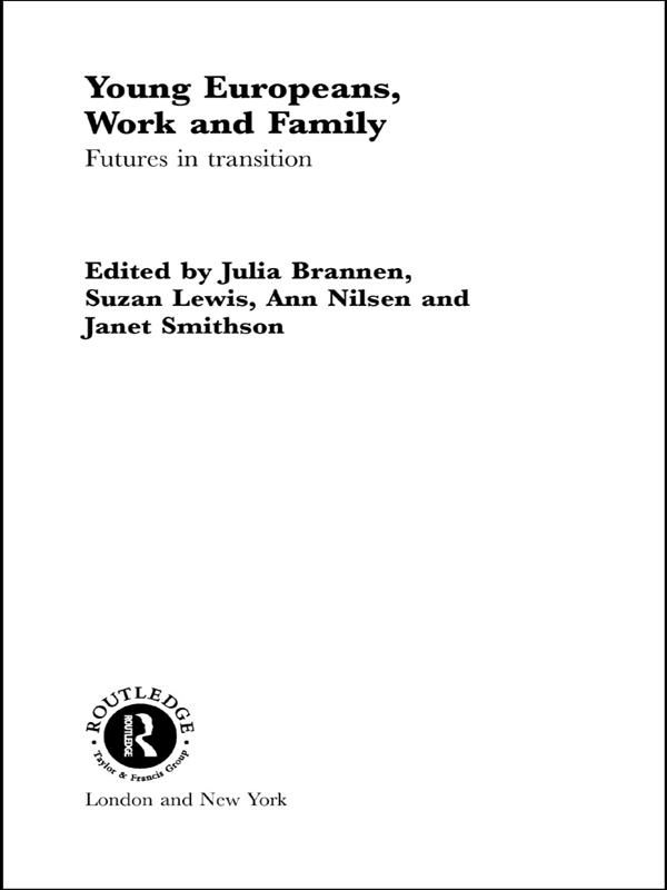 Young Europeans, Work and Family by Anne Nilsen, Julia Brannen, Susan Lewis