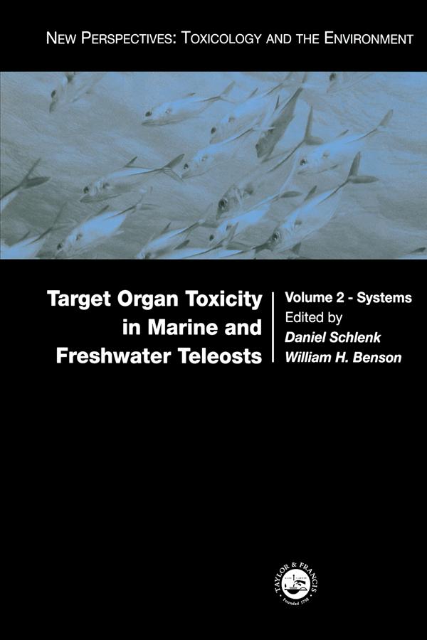 Target Organ Toxicity in Marine and Freshwater Teleosts by Daniel Schlenk, William H. Benson