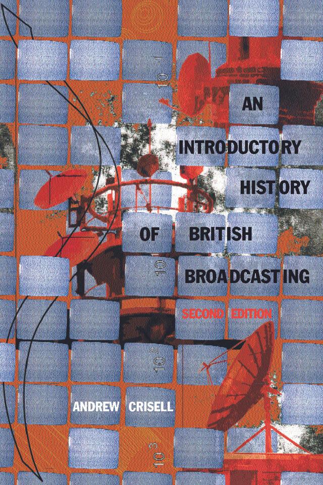 An Introductory History of British Broadcasting by Andrew Crisell