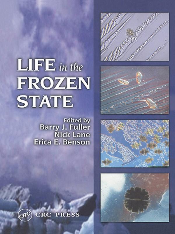 Life in the Frozen State by Barry J. Fuller, Erica E. Benson, Nick Lane