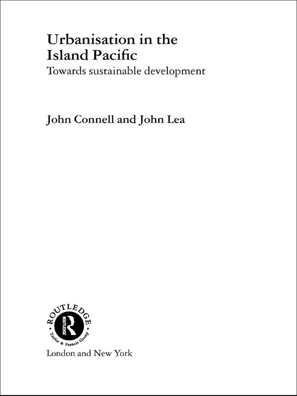Urbanisation in the Island Pacific by John Connell, John Lea