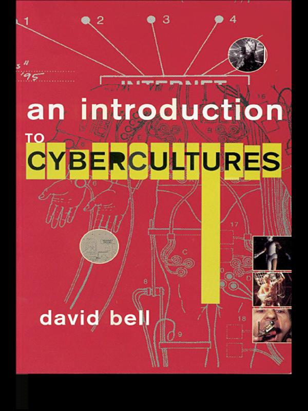 An Introduction to Cybercultures by David Bell