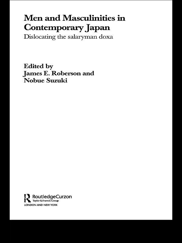 Men and Masculinities in Contemporary Japan by James E. Roberson, Nobue Suzuki