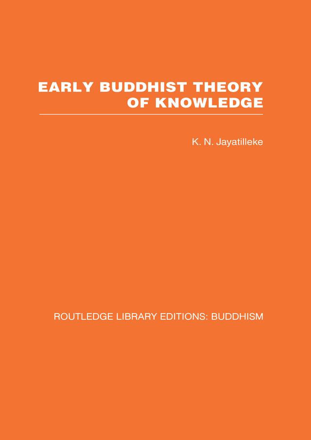 Early Buddhist Theory of Knowledge by K N Jayatilleke