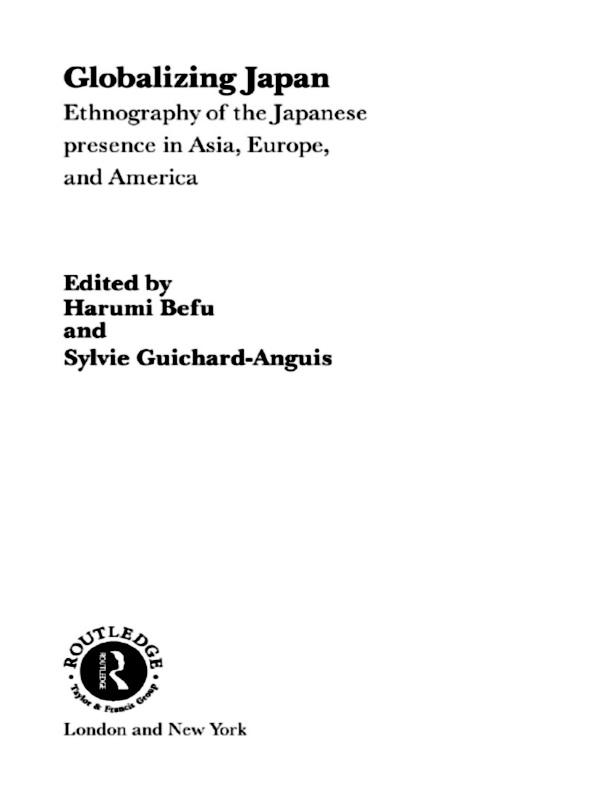 Globalizing Japan by Harumi Befu, Sylvie Guichard-Anguis
