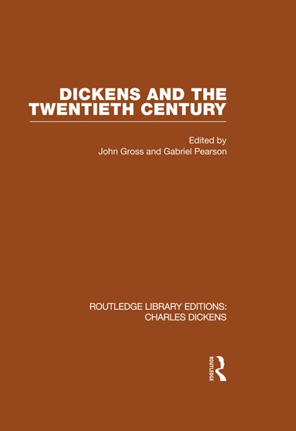 Dickens and the Twentieth Century (RLE Dickens) by John &amp; Gabriel Gross &amp; Pearson