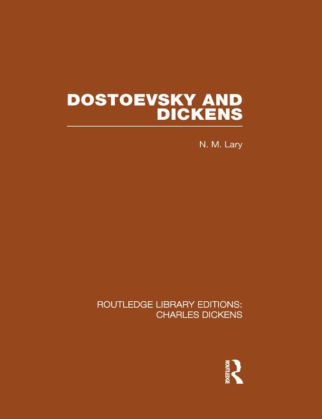 Dostoevsky and Dickens: A Study of Literary Influence (RLE Dickens) by N M Lary