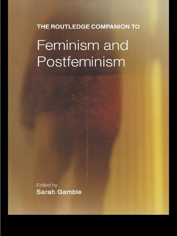 The Routledge Companion to Feminism and Postfeminism by Sarah Gamble