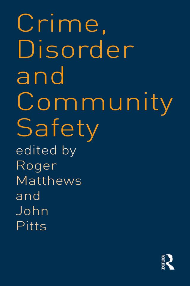 Crime, Disorder and Community Safety by John Pitts, Roger Matthews