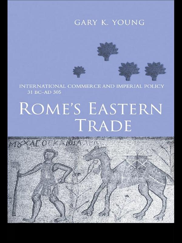 Rome's Eastern Trade by Gary K Young