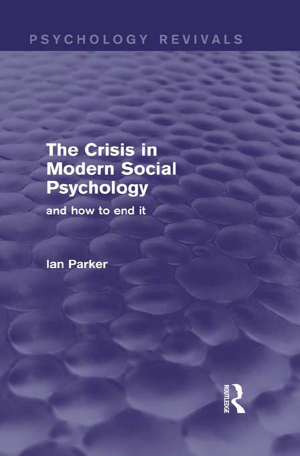 The Crisis in Modern Social Psychology (Psychology Revivals) by Ian Parker