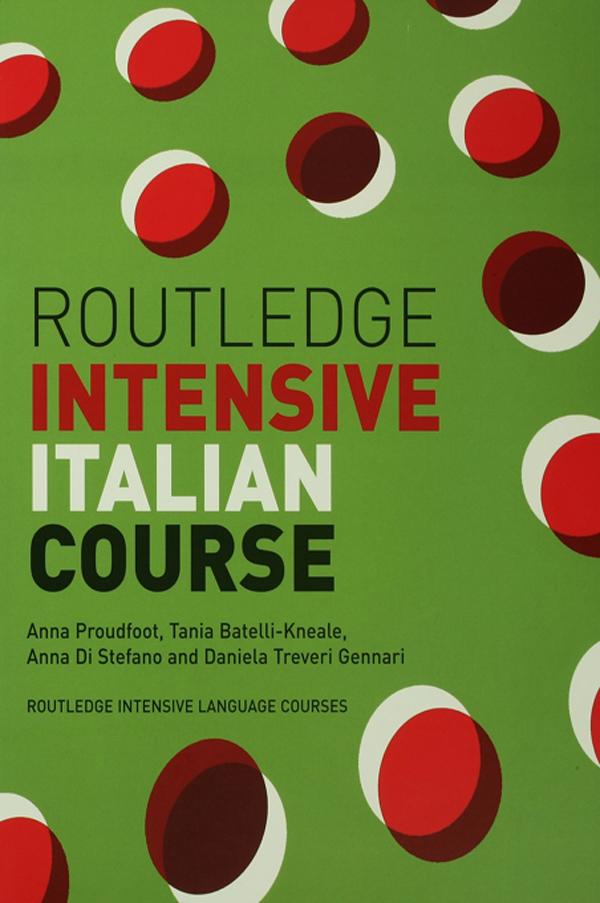 Routledge Intensive Italian Course by Anna Di Stefano, Anna Proudfoot, Daniela Treveri Gennari, Tania Batelli Kneale