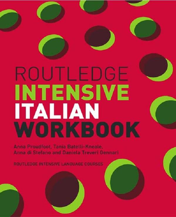 Routledge Intensive Italian Workbook by Anna di Stefano, Anna Proudfoot, Daniela Treveri Gennari, Tania Batelli Kneale