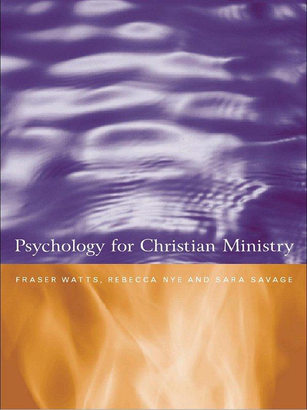 Psychology for Christian Ministry by Fraser Watts, Rebecca Nye, Sara Savage
