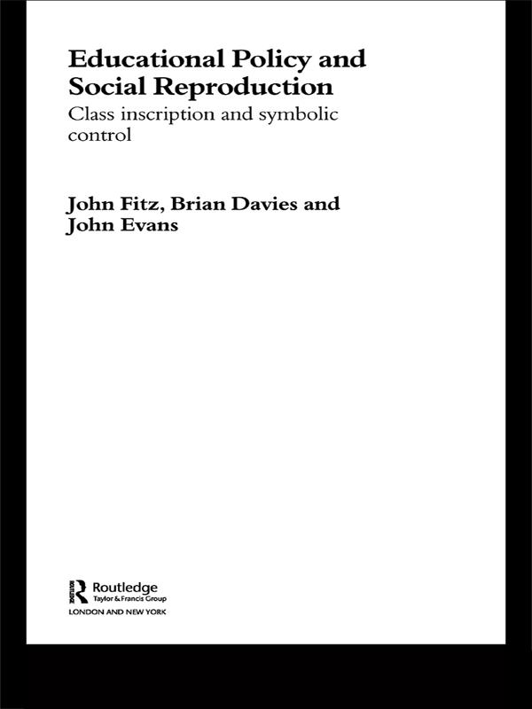 Education Policy and Social Reproduction by Brian Davies, John Evans, John Fitz