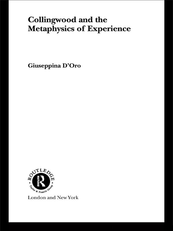 Collingwood and the Metaphysics of Experience by Giuseppina D'Oro