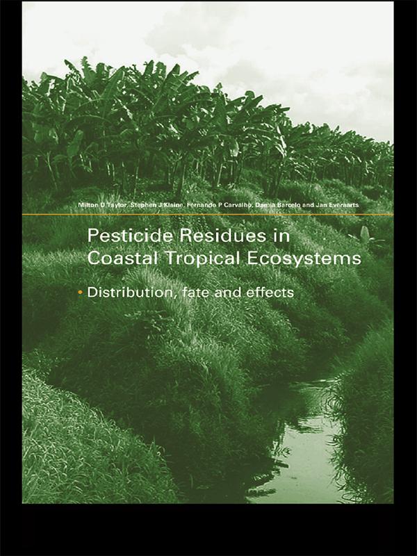 Pesticide Residues in Coastal Tropical Ecosystems by Damia Barcelo, Fernando P. Carvalho, Jan Everaarts, Milton D Taylor, Stephen J. Klaine