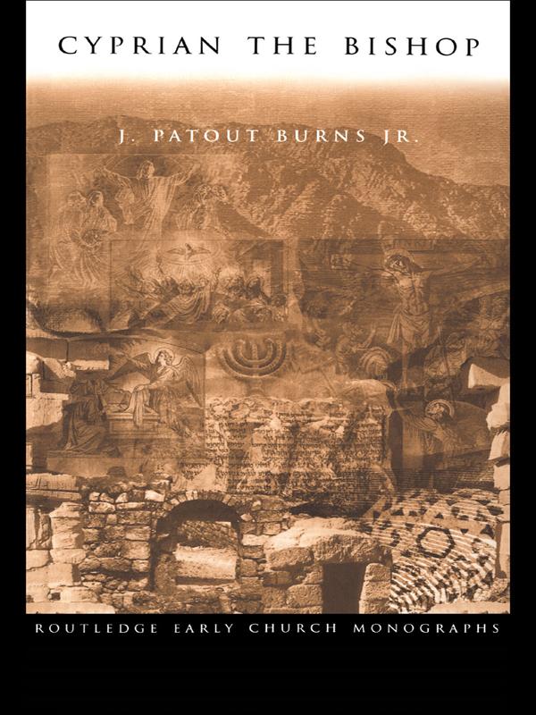 Cyprian the Bishop by J. Patout Burns Jr.