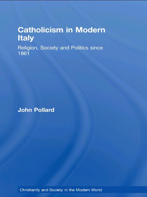 Catholicism in Modern Italy by John Pollard