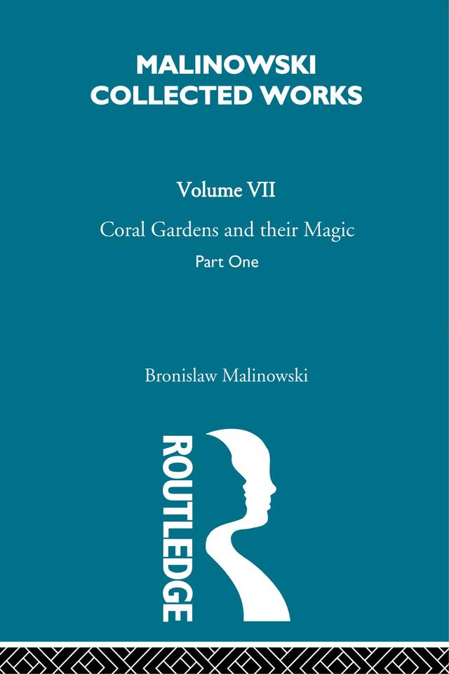 Coral Gardens and Their Magic by Malinowski