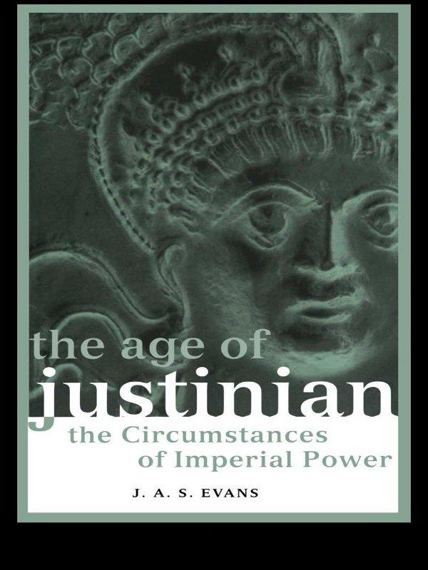 The Age of Justinian by J. A. S. Evans