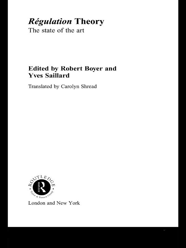 Regulation Theory by Robert Boyer, Yves Saillard
