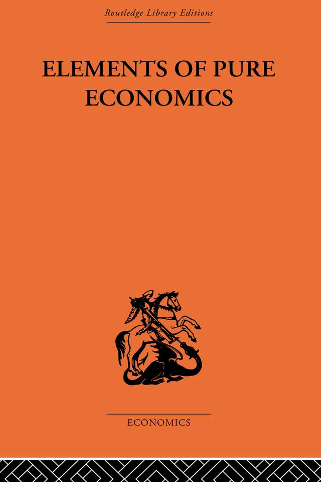 Elements of Pure Economics by Léon Walras, William Jaffé