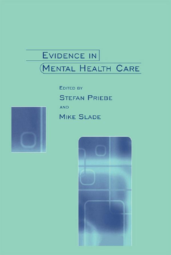 Evidence in Mental Health Care by Mike Slade, Stefan Priebe