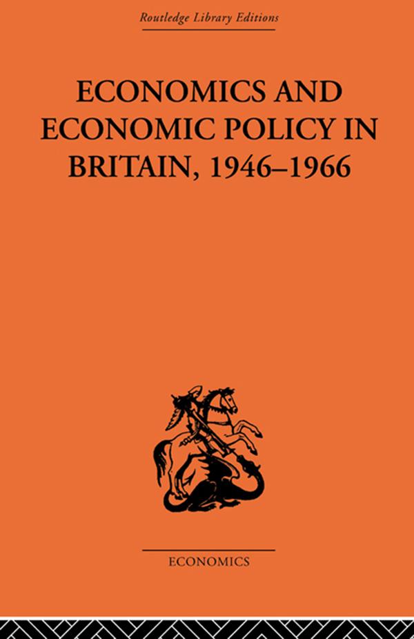 Economics and Economic Policy in Britain by T.W. Hutchison