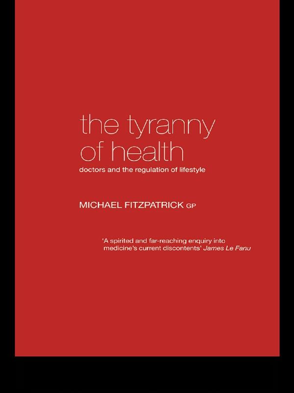 The Tyranny of Health by Michael Fitzpatrick