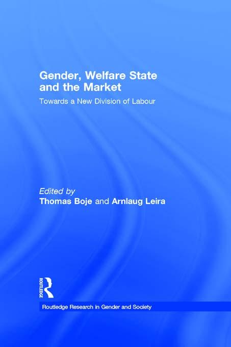Gender, Welfare State and the Market by Arnlaug Leira, Thomas Boje