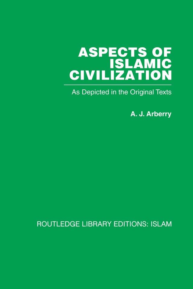 Aspects of Islamic Civilization by A J Arberry