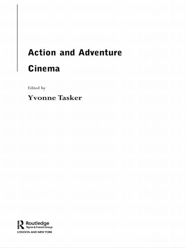 The Action and Adventure Cinema by Yvonne Tasker