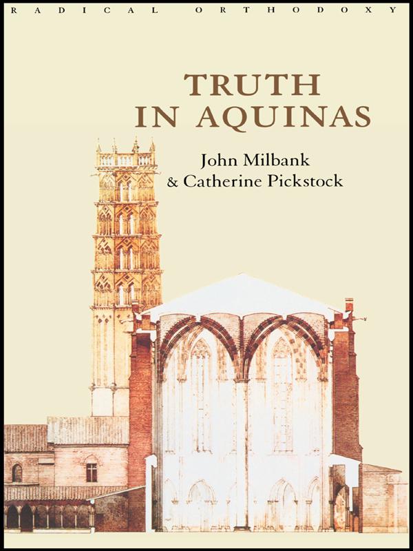 Truth in Aquinas by Catherine Pickstock, John Milbank