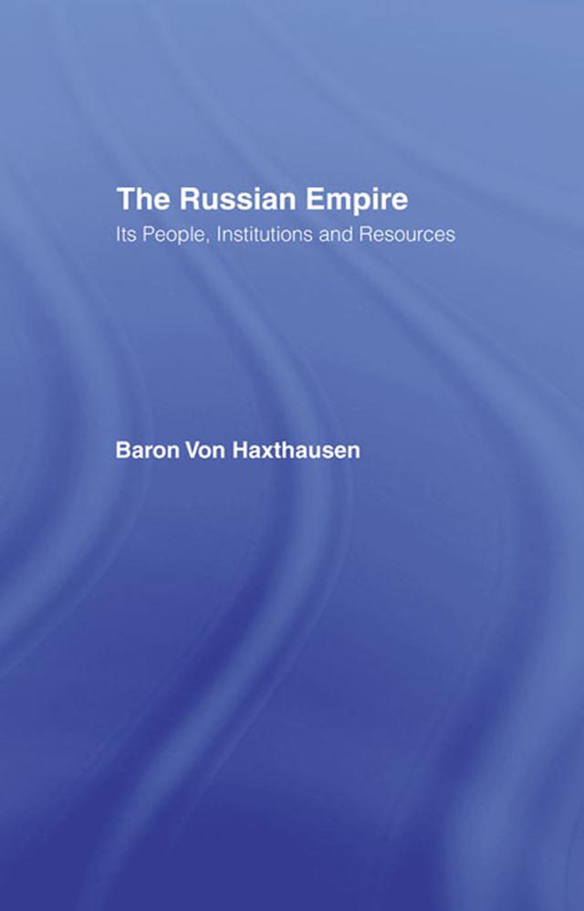 The Russian Empire by Baron Von Haxthausen