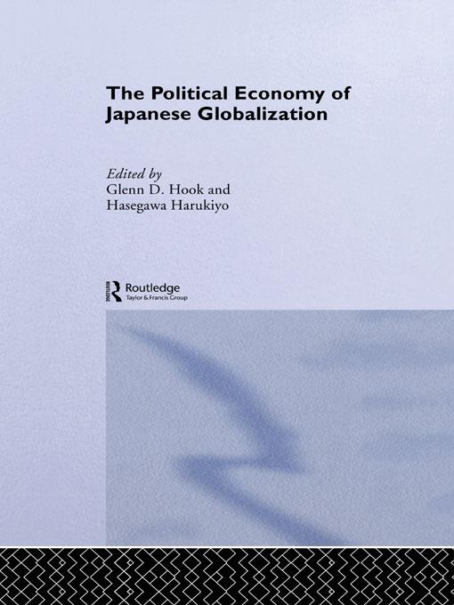 The Political Economy of Japanese Globalisation by Glenn D. Hook, Harukiyo Hasegawa