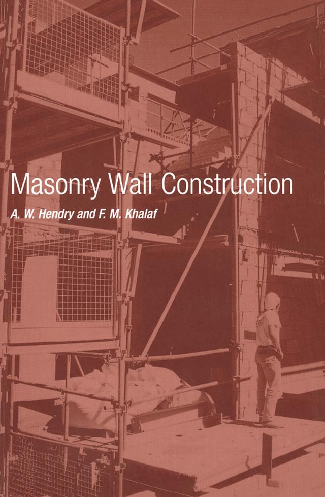 Masonry Wall Construction by A.W. Hendry
