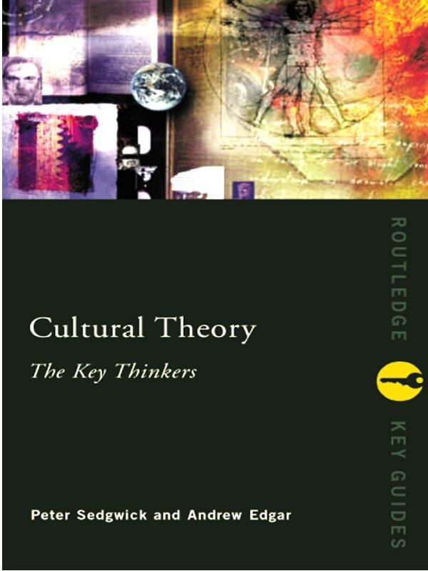 Cultural Theory: The Key Thinkers by Andrew Edgar, Peter Sedgwick