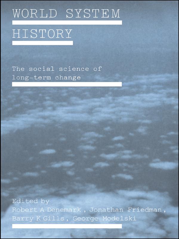 World System History by Barry K. Gills, George Modelski, Jonathan Friedman, Robert. A Denemark